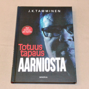 J.K. Tamminen Totuus tapaus Aarniosta